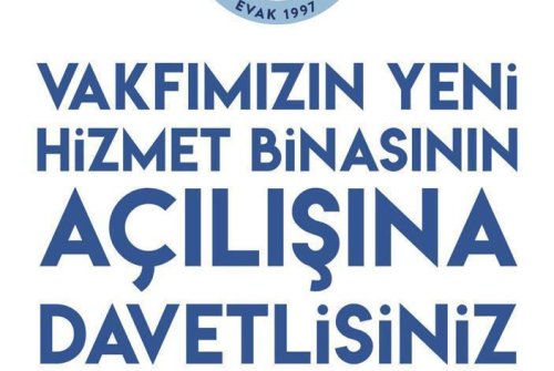 VAKIF YENİ HİZMET BİNAMIZIN AÇILIŞINA TÜM HEMŞERİLERİMİZ DAVETLİDİR