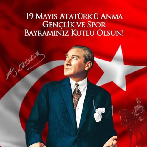 19 MAYIS ATATÜRK'Ü ANMA GENÇLİK VE SPOR BAYRAMI KUTLU OLSUN