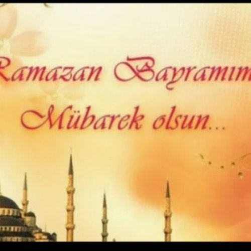 RAMAZAN BAYRAMINIZ MÜBAREK OLSUN